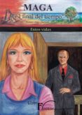 maga el final del tiempo tomo ii entre vidas (ebook)-9788499491219 maga el final del tiempo tomo ii entre vidas (ebook)-9788499491219