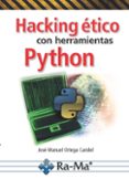 hacking etico con herramientas python-jose manuel ortega candel-9788499647319 hacking etico con herramientas python-jose manuel ortega candel-9788499647319