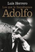 los que le llamábamos adolfo (ebook)-luis herrero-9788499705019 los que le llamábamos adolfo (ebook)-luis herrero-9788499705019
