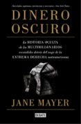 dinero oscuro: la historia oculta de los multimillonarios escondidos detras del auge de la extrema derecha norteamericana-9788499928319 dinero oscuro: la historia oculta de los multimillonarios escondidos detras del auge de la extrema derecha norteamericana-9788499928319