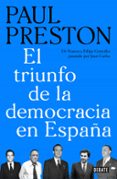 el triunfo de la democracia en españa: de franco a felipe gonzalez pasando por juan carlos-paul preston-9788499929019 el triunfo de la democracia en españa: de franco a felipe gonzalez pasando por juan carlos-paul preston-9788499929019