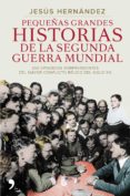 pequeñas grandes historias de la segunda guerra mundial-jesus hernandez-9788499984919 pequeñas grandes historias de la segunda guerra mundial-jesus hernandez-9788499984919