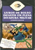 Descargas de libros de google de dominio público LIVROS DE BOLSO INFANTIS EM PLENA DITADURA MILITAR 9788554471019 de LEONARDO NAHOUM PDF