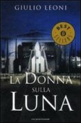 la donna sulla luna.-giulio leoni-9788804570219 la donna sulla luna.-giulio leoni-9788804570219