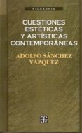 cuestiones esteticas y artisticas contemporaneas-adolfo sanchez vazquez-9789681648619 cuestiones esteticas y artisticas contemporaneas-adolfo sanchez vazquez-9789681648619