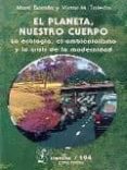el planeta, nuestro cuerpo: la ecologia, el ambientalismo y la cr isis de la modernidad-marti boada-9789681670719 el planeta, nuestro cuerpo: la ecologia, el ambientalismo y la cr isis de la modernidad-marti boada-9789681670719