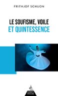 LE SOUFISME, VOILE ET QUINTESSENCE