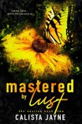 Gratis descargar ebooks pdf descargar MASTERED BY LUST de CALISTA JAYNE 9798224838219 MOBI PDB