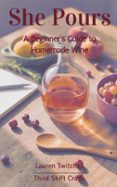 Descargar libro gratis en ingles SHE POURS: A BEGINNER'S GUIDE TO HOMEMADE WINE 9798232074319 (Spanish Edition)