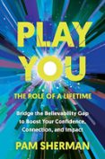 PLAY YOU, THE ROLE OF A LIFETIME