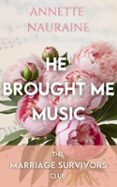 HE BROUGHT ME MUSIC  (edición en inglés)