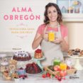 reposteria sana para ser feliz (libro firmado por la autora)-alma obregon-2910021194429 reposteria sana para ser feliz (libro firmado por la autora)-alma obregon-2910021194429