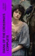 Ebook para ipod descarga gratuita DIANA OF THE CROSSWAYS — COMPLETE  (edición en inglés) de GEORGE MEREDITH