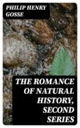 Descarga de libros epub THE ROMANCE OF NATURAL HISTORY, SECOND SERIES 8596547011729 