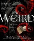 the weird: a compendium of strange and dark stories-ann vandermeer-jeff vandermeer-9780765333629 the weird: a compendium of strange and dark stories-ann vandermeer-jeff vandermeer-9780765333629