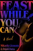 Descarga gratuita de los foros de ebooks. FEAST WHILE YOU CAN  (edición en inglés) (Spanish Edition) de MIKAELLA CLEMENTS, ONJULI DATTA RTF iBook