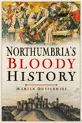 NORTHUMBRIA'S BLOODY HISTORY