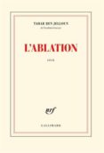 l ablation-tahar ben jelloun-9782070144129 l ablation-tahar ben jelloun-9782070144129