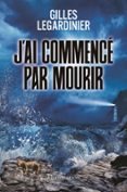 J'AI COMMENCÉ PAR MOURIR  (edición en francés)