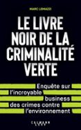 LE LIVRE NOIR DE LA CRIMINALITÉ VERTE
