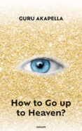 Descarga de libros en ingles HOW TO GO UP TO HEAVEN?
        EBOOK (edición en inglés) 9783991078029 de GURU AKAPELLA