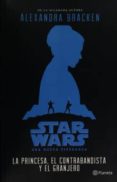 star wars. la princesa, el contrabandista y el granjero-alexandra bracken-9786070736629 star wars. la princesa, el contrabandista y el granjero-alexandra bracken-9786070736629