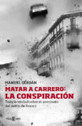 matar a carrero: la conspiracion-manuel cerdan-9788401346729 matar a carrero: la conspiracion-manuel cerdan-9788401346729