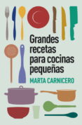 grandes recetas para cocinas pequeñas-marta carnicero-9788401348129 grandes recetas para cocinas pequeñas-marta carnicero-9788401348129