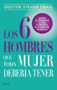 los 6 hombres que toda mujer deberia tener-steven craig-9788408037729 los 6 hombres que toda mujer deberia tener-steven craig-9788408037729