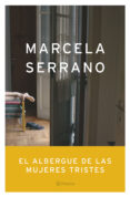el albergue de las mujeres tristes-marcela serrano-9788408055129 el albergue de las mujeres tristes-marcela serrano-9788408055129