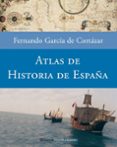 atlas de historia de españa-fernando garcia de cortazar-9788408057529 atlas de historia de españa-fernando garcia de cortazar-9788408057529