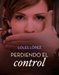 perdiendo el control (ebook)-loles lopez-9788408148029 perdiendo el control (ebook)-loles lopez-9788408148029