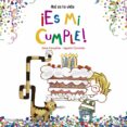 ¡es mi cumple!-anna canyelles-agustin comotto-9788408157229 ¡es mi cumple!-anna canyelles-agustin comotto-9788408157229