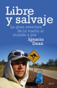 libre y salvaje: la gran aventura de la vuelta al mundo a pie-ignacio dean-9788408170129 libre y salvaje: la gran aventura de la vuelta al mundo a pie-ignacio dean-9788408170129