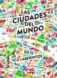 las ciudades del mundo en 15 laberintos-antoine corbineau-9788408190929 las ciudades del mundo en 15 laberintos-antoine corbineau-9788408190929