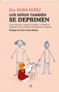 Descarga gratuita de libros electrónicos bestseller LOS NIÑOS TAMBIÉN SE DEPRIMEN
				EBOOK de DRA. NURIA NAÑEZ PDF FB2 (Spanish Edition) 9788413847429
