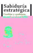 sabiduria estrategica: cambiar y cambiarse, creando un futuro mej or-andres martin asuero-9788415115229 sabiduria estrategica: cambiar y cambiarse, creando un futuro mej or-andres martin asuero-9788415115229