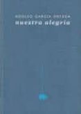 nuestra alegria-adolfo garcia ortega-9788415289029 nuestra alegria-adolfo garcia ortega-9788415289029