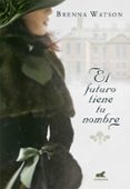 el futuro tiene tu nombre-brenna watson-9788415420729 el futuro tiene tu nombre-brenna watson-9788415420729