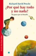 ¿por qué hay todo y no nada?-richard david precht-9788415723929 ¿por qué hay todo y no nada?-richard david precht-9788415723929