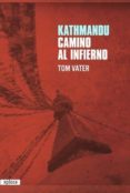 kathmandu, camino al infierno-tom vater-9788415797029 kathmandu, camino al infierno-tom vater-9788415797029