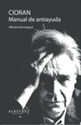 cioran: manual de antiayuda-alberto dominguez-9788415900429 cioran: manual de antiayuda-alberto dominguez-9788415900429