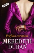 pérfido corazón-meredith duran-9788415962229 pérfido corazón-meredith duran-9788415962229