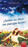 ¿sueñan las chicas con principes azules?-roberto kruger gonzalez-9788416156429 ¿sueñan las chicas con principes azules?-roberto kruger gonzalez-9788416156429