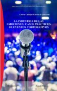la industria de las emociones: casos practicos de eventos corporativos-gloria campos garcia de quevedo-9788416262229 la industria de las emociones: casos practicos de eventos corporativos-gloria campos garcia de quevedo-9788416262229