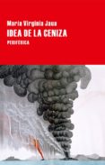 idea de la ceniza-maria virginia jaua-9788416291229 idea de la ceniza-maria virginia jaua-9788416291229