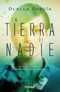 en tierra de nadie-olalla garcia-9788416331529 en tierra de nadie-olalla garcia-9788416331529