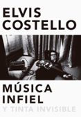 musica infiel y tinta invisible-elvis costello-9788416420629 musica infiel y tinta invisible-elvis costello-9788416420629