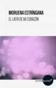 el latir de mi corazón (ebook)-moruena estringana-9788416530229 el latir de mi corazón (ebook)-moruena estringana-9788416530229