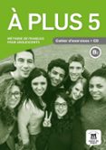 a plus 5 cahier d exercices + cd.b2-9788416657629 a plus 5 cahier d exercices + cd.b2-9788416657629